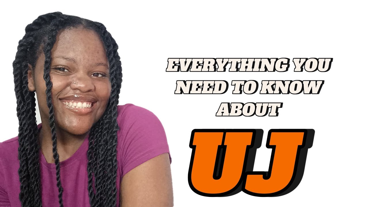EVERYTHING YOU NEED TO KNOW ABOUT UJ