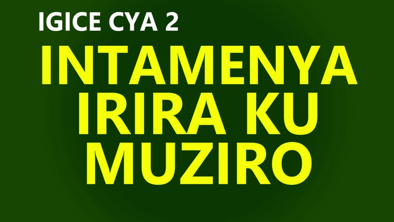 Intamenya irira ku muziro | Igice cya 2