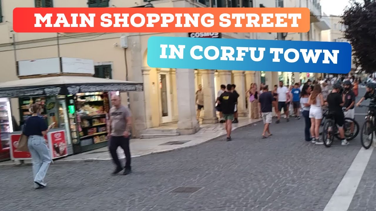 MAIN SHOPPING STREET IN CORFU TOWN / ГЛАВНАЯ УЛИЦА МАГАЗИНОВ В ГОРОДЕ КОРФУ