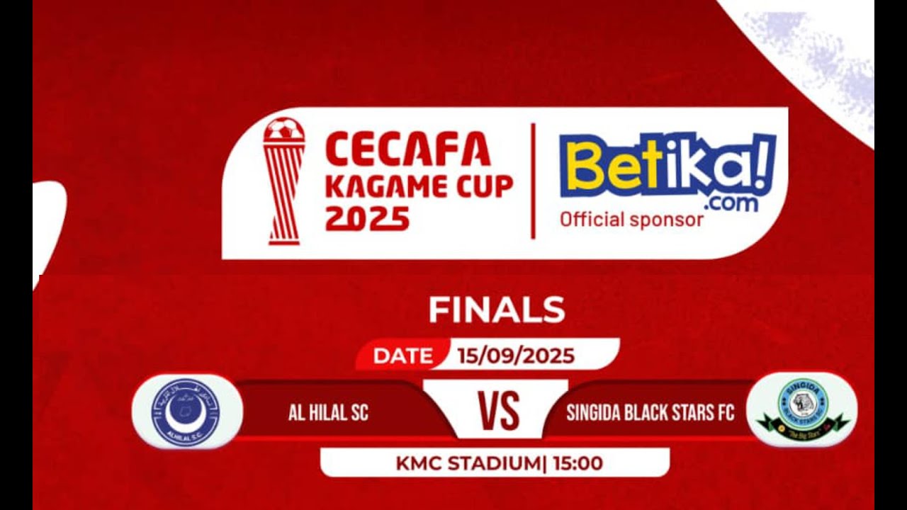 Al HILAL SC  vs SINGIDA BLACK STARS I FINALS  2025 CECAFA Kagame Cup 2025
