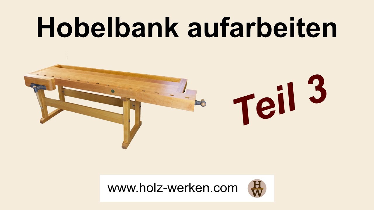Hobelbank Teil 3