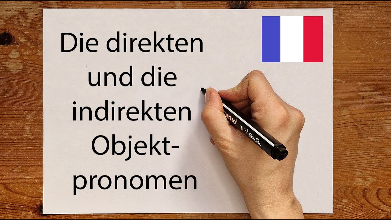 Französisch: Die direkten und die indirekten Objektpronomen - einfach erklärt
