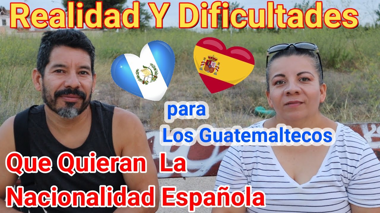 Como Obtener La Nacionalidad Española Para Los Guatemaltecos