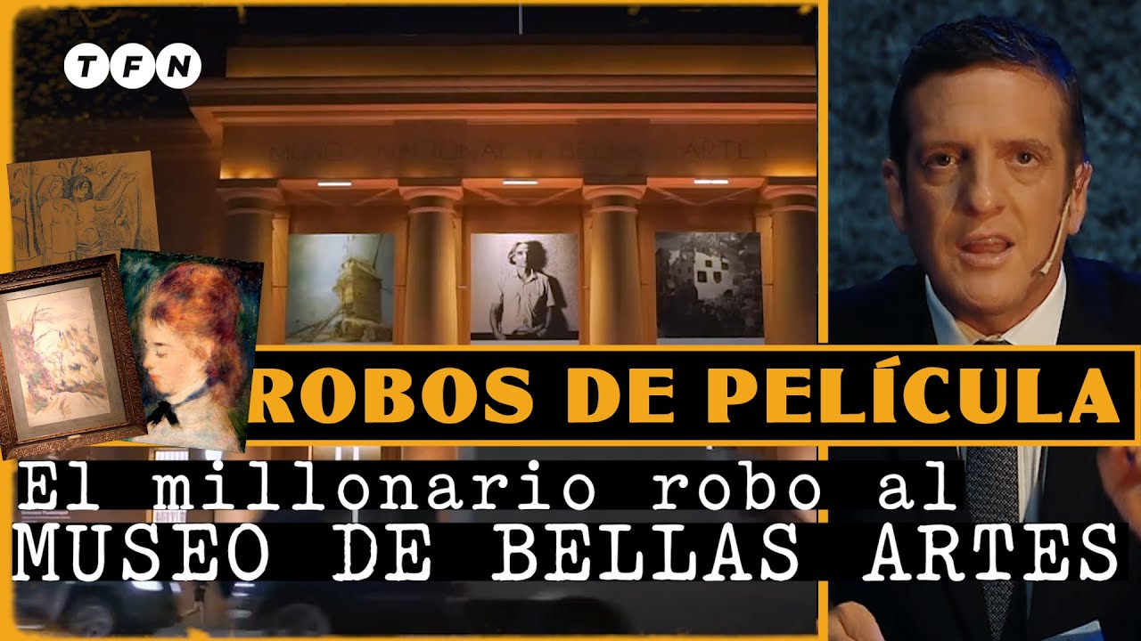 EL MILLONARIO ROBO EN EL MUSEO DE BELLAS ARTES 