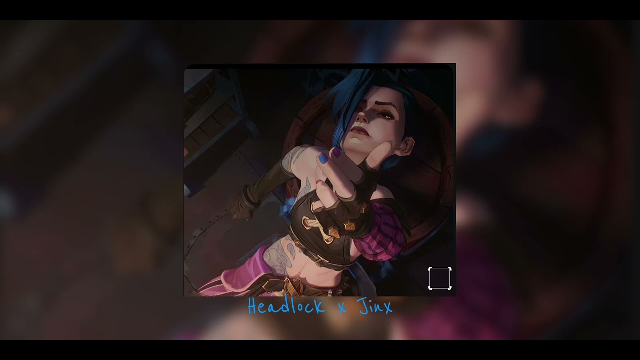 Headlock X Jinx  |  Arcane  |  Imogen Heap  |