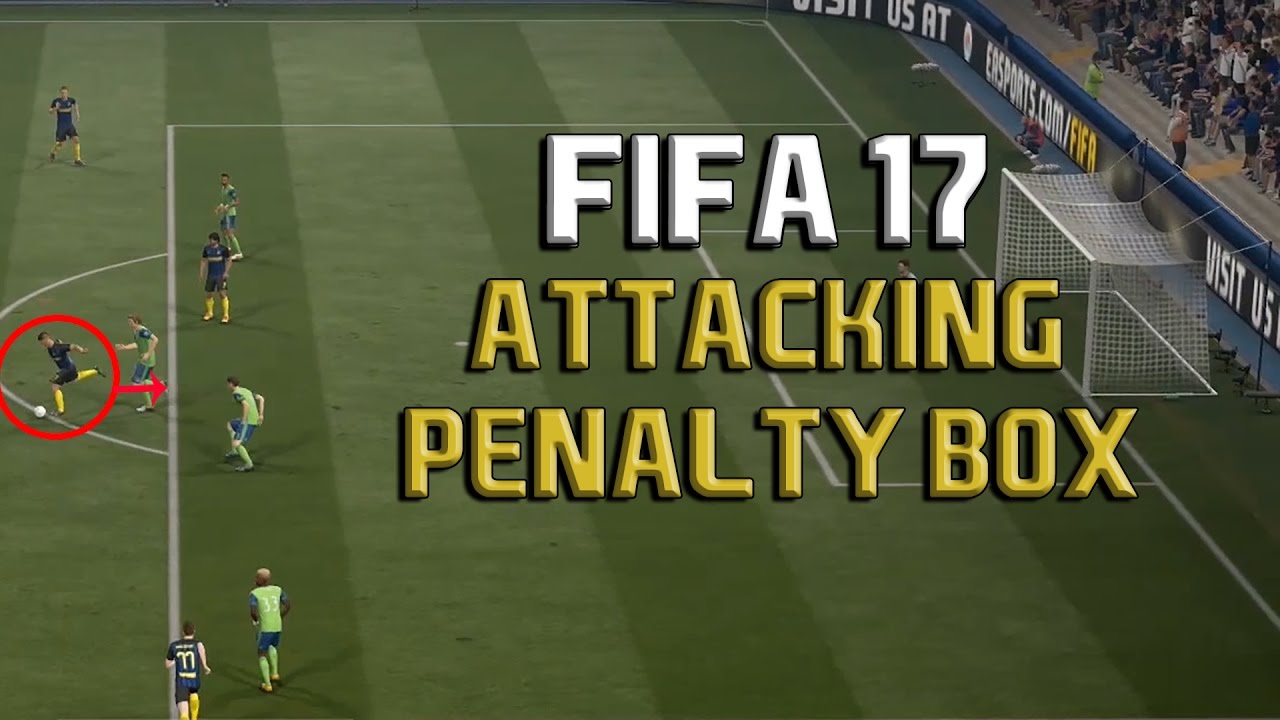 Fifa 17 ATTACKING NEAR THE PENALTY BOX Tutorial: HOW TO BREAK THE LAST LINE OF DEFENSE