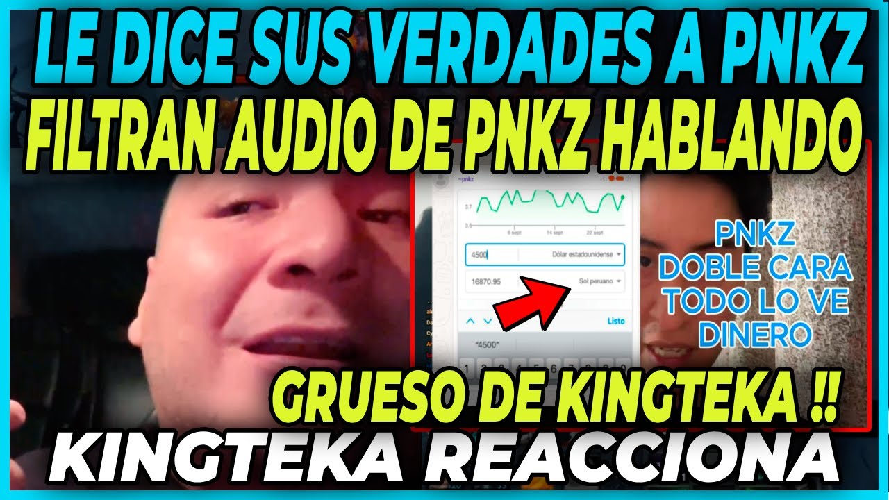 🔥POLEMICO 🔥KINGTEKA REACCIONA A AUDIO FILTRADO DE PNKZ HABLANDO MAL DE ÉL - TODO LO VEZ PLATA