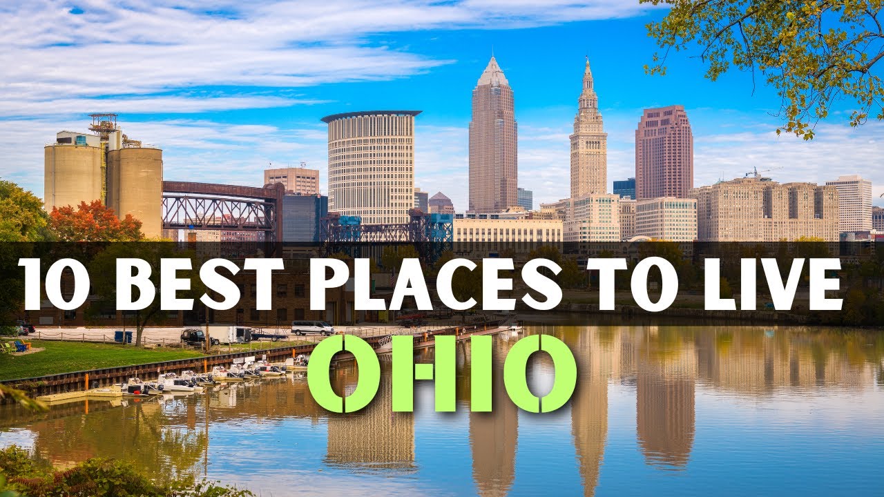 Moving to Ohio - 10 Best Places to Live in Ohio
