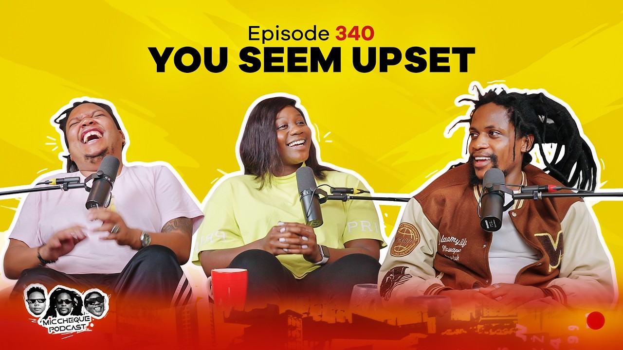 MIC CHEQUE PODCAST | Episode 340 | You seem upset
