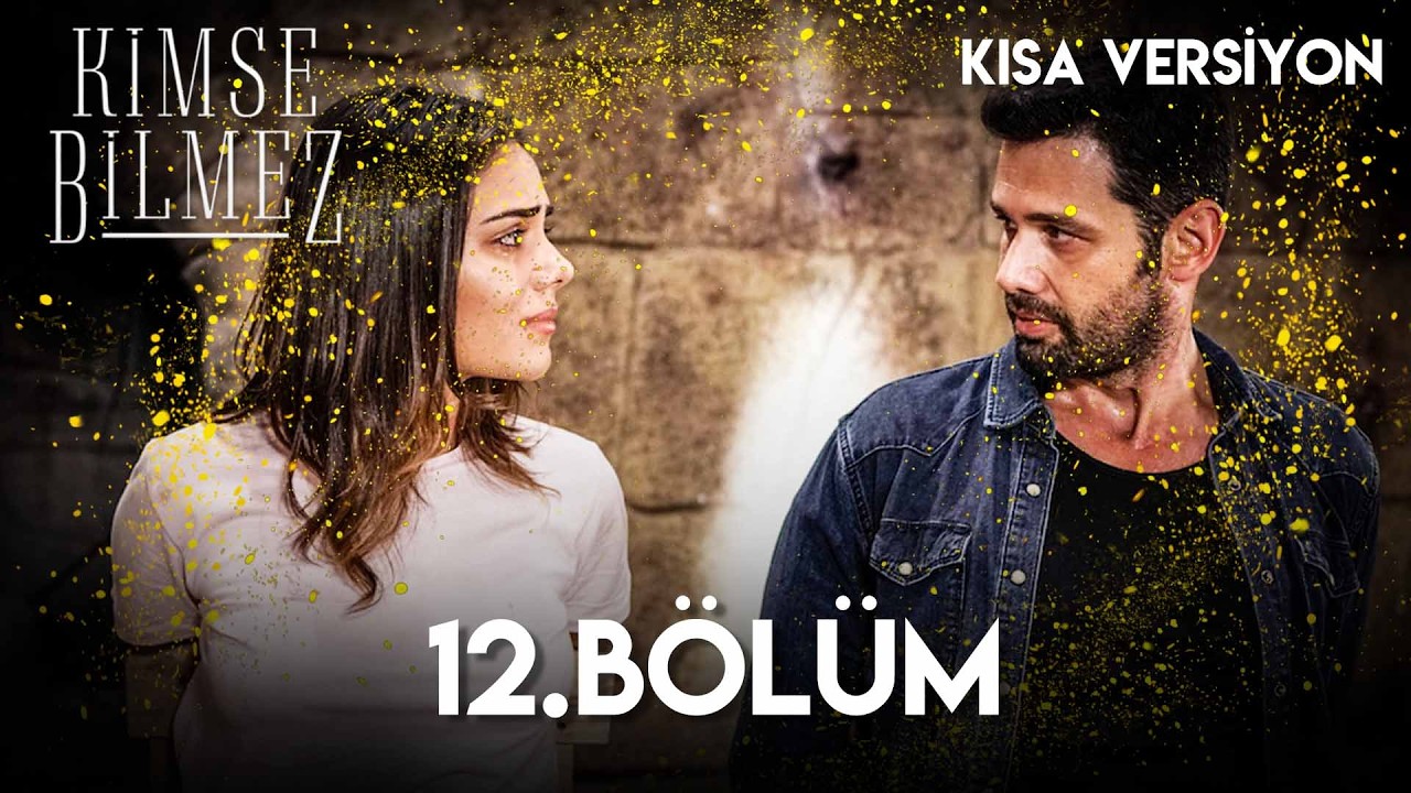 Kimse Bilmez 12. Bölüm (Kısa Bölüm Versiyon)