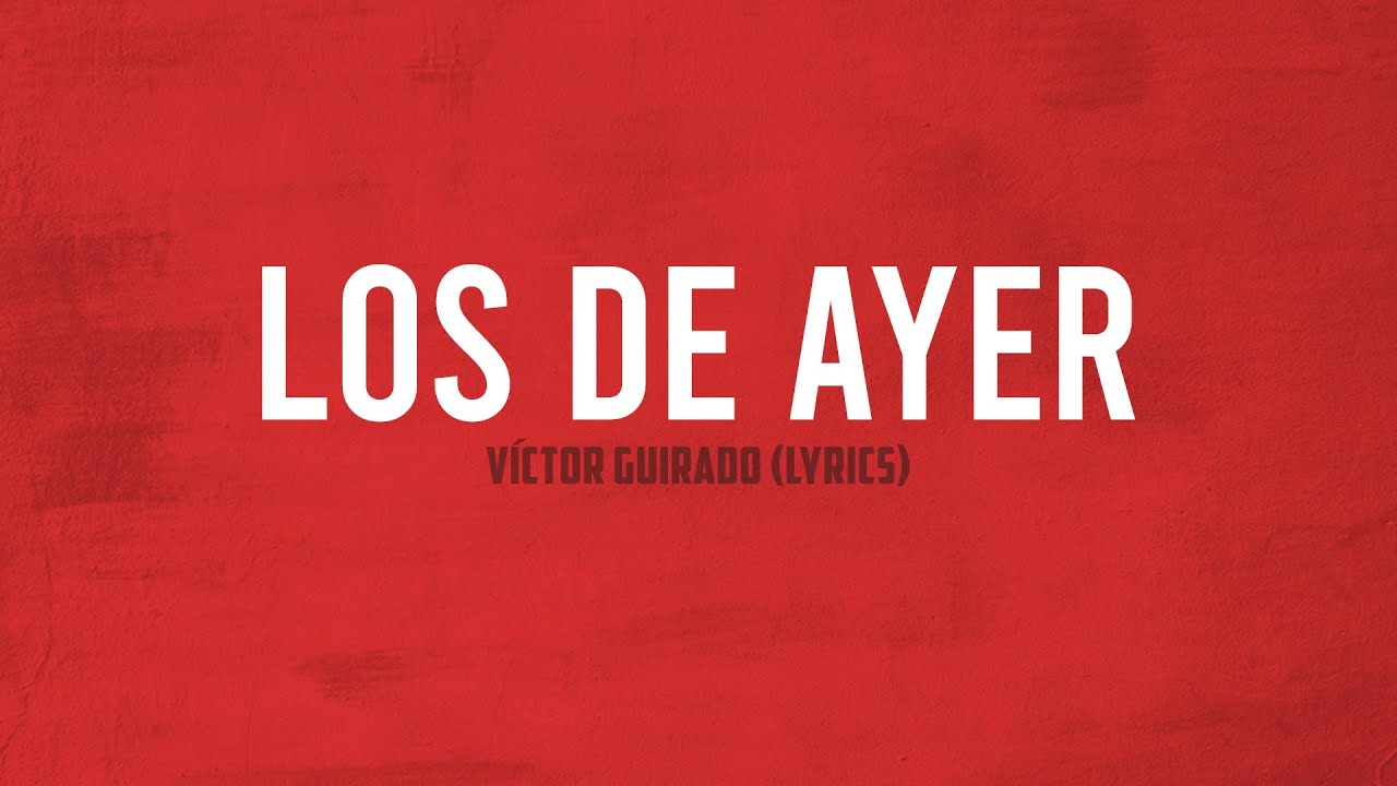 LOS DE AYER | Víctor Guirado - (Lyrics)