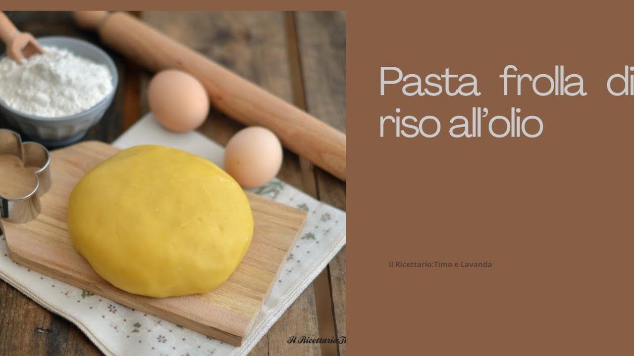 Pasta frolla con farina di riso all'olio - senza glutine e senza lattosio