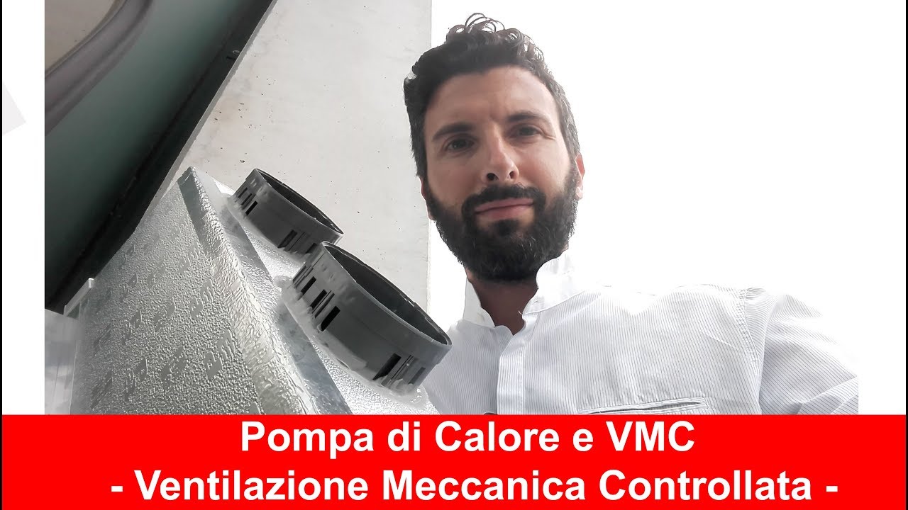 Pompa di Calore e VMC (Ventilazione Meccanica Controllata)