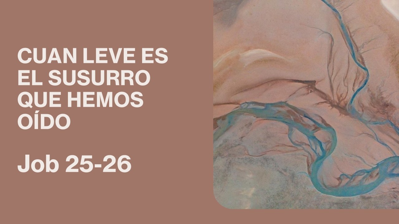 Job 24-25 – Cuan leve es el susurro que hemos oido | Pastor Gerson Hernandez