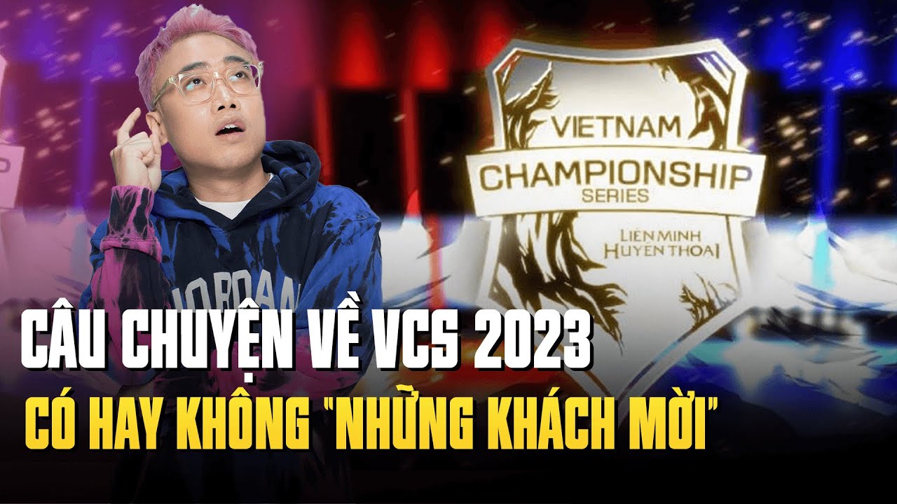 TALKSHOW: Lu t&acirc;m sự về VCS 2023, 6 đội hay 8 đội?