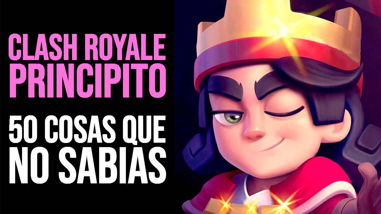 CLASH ROYALE: 50 Cosas que NO SABÍAS del PRINCIPITO