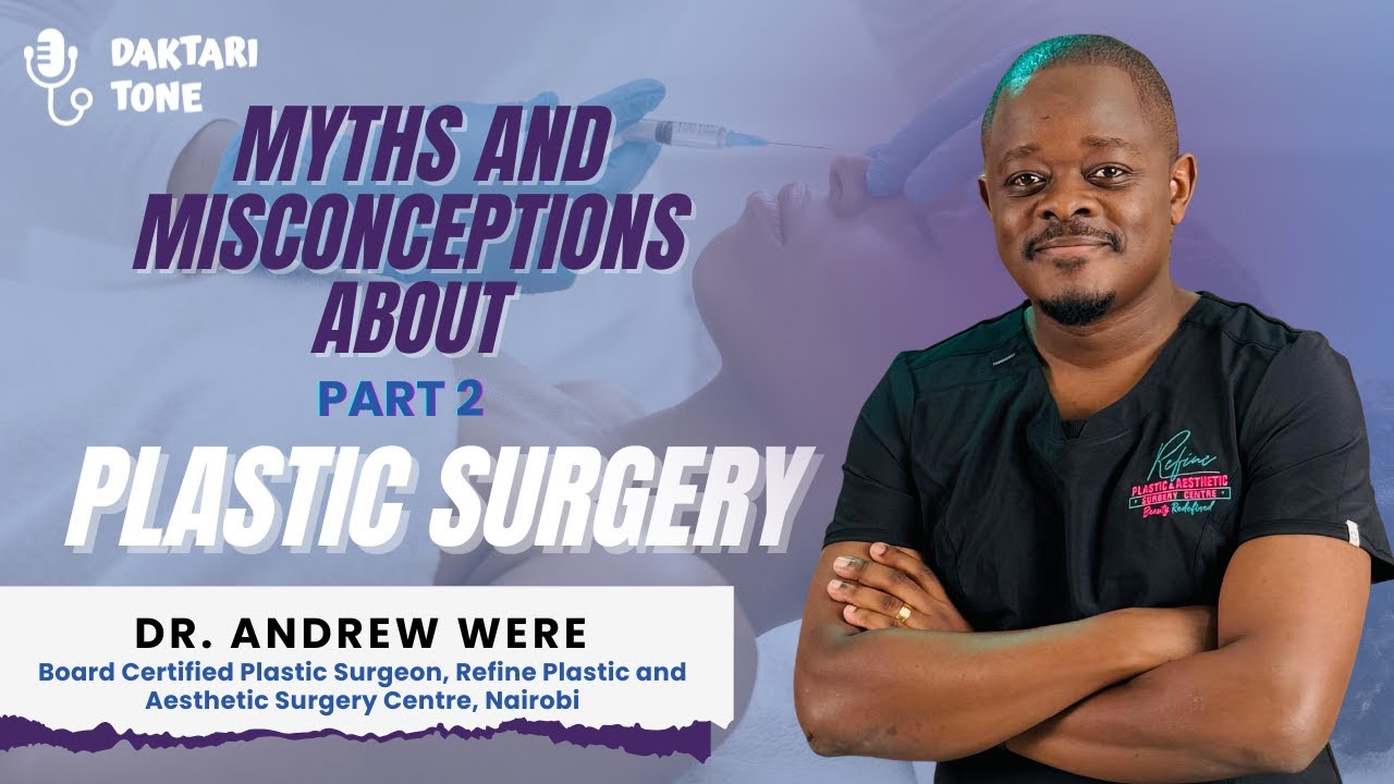 Understanding Plastic Surgery in Kenya with Dr. Andrew Were | Part 2