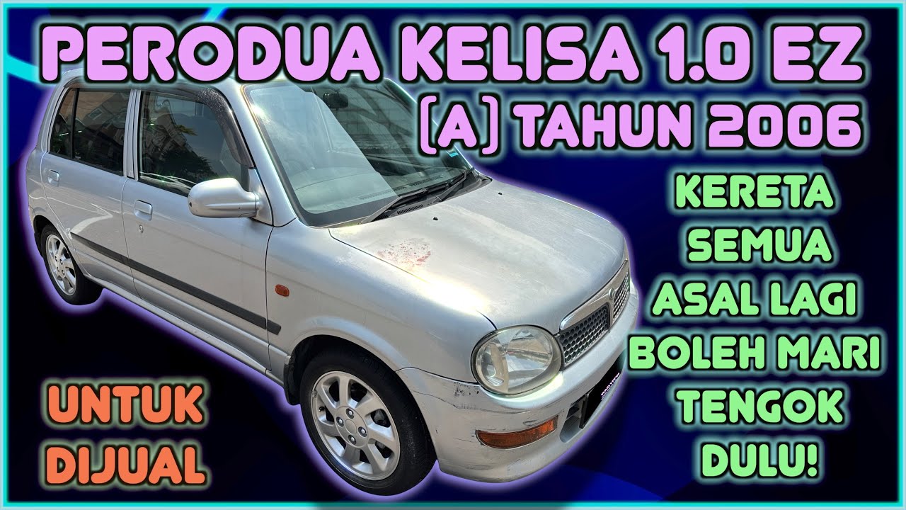 PERODUA KELISA 1.0 EZ (A) TAHUN 2006 UNTUK DIJUAL