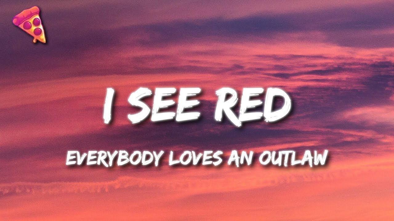 I See Red - Everybody Loves An Outlaw