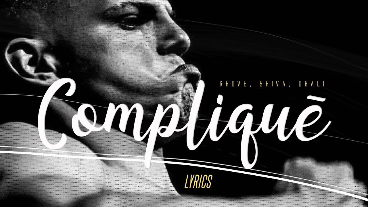 Rhove, Shiva, Ghali - Compliqu&egrave; (Lyrics Testo) 🎵