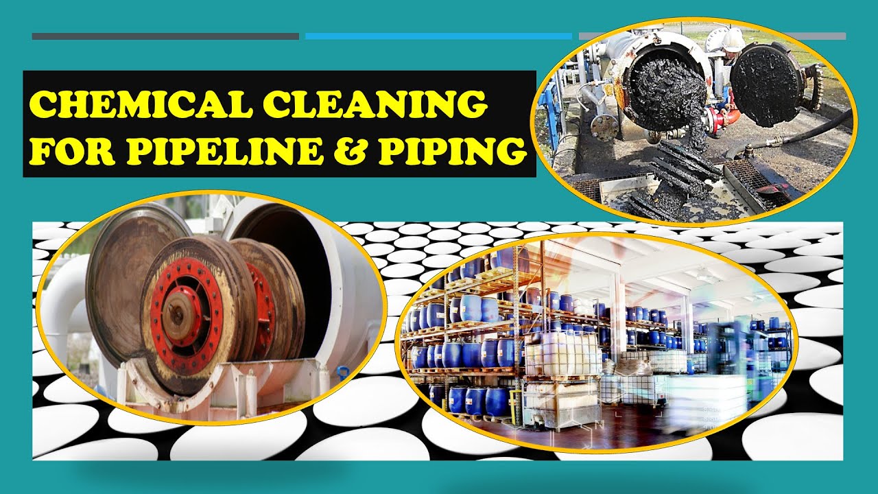 CHEMICAL CLEANING OF PIPELINES AND PIPING?? WHY AND WHERE IT IS MANDATORY?