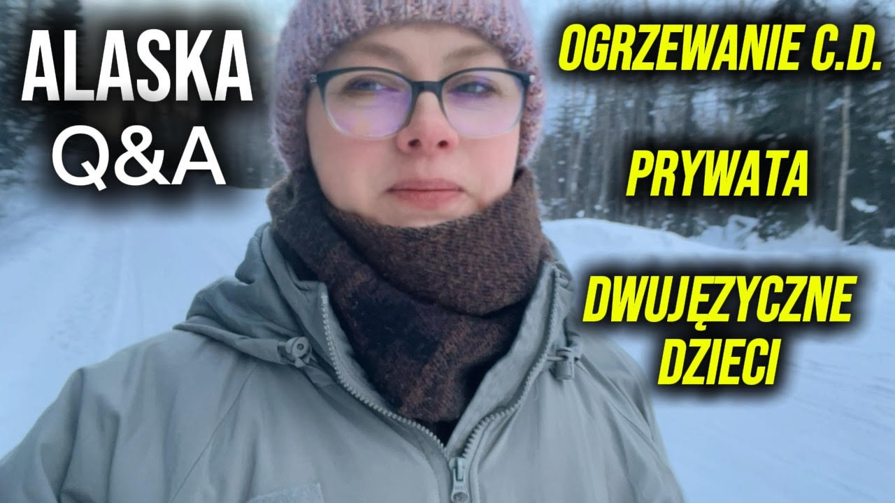 Q&A #1 ❄️ Jak Ogrzewamy Domy na Alasce (c.d.), Nasze Życie i Dwujęzyczność Dzieci💌🔥