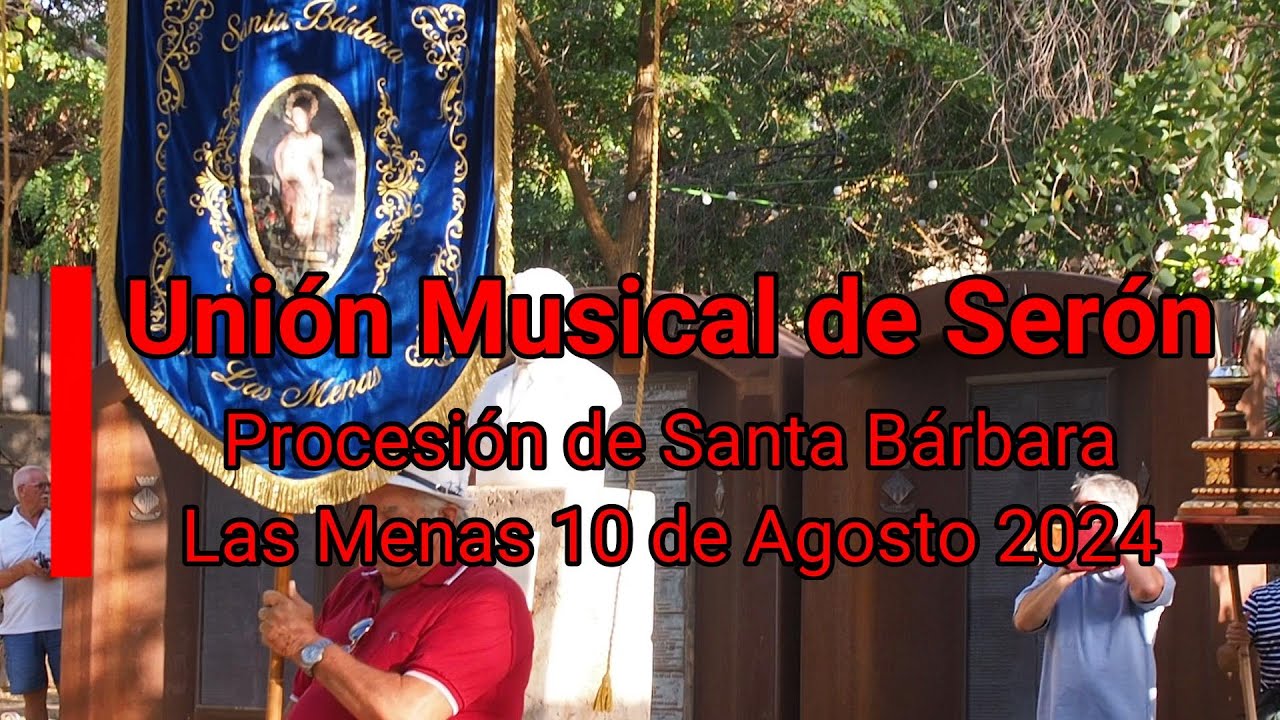 UNIÓN MUSICAL DE SERÓN - PROCESIÓN DE SANTA BÁRBARA, LAS MENAS