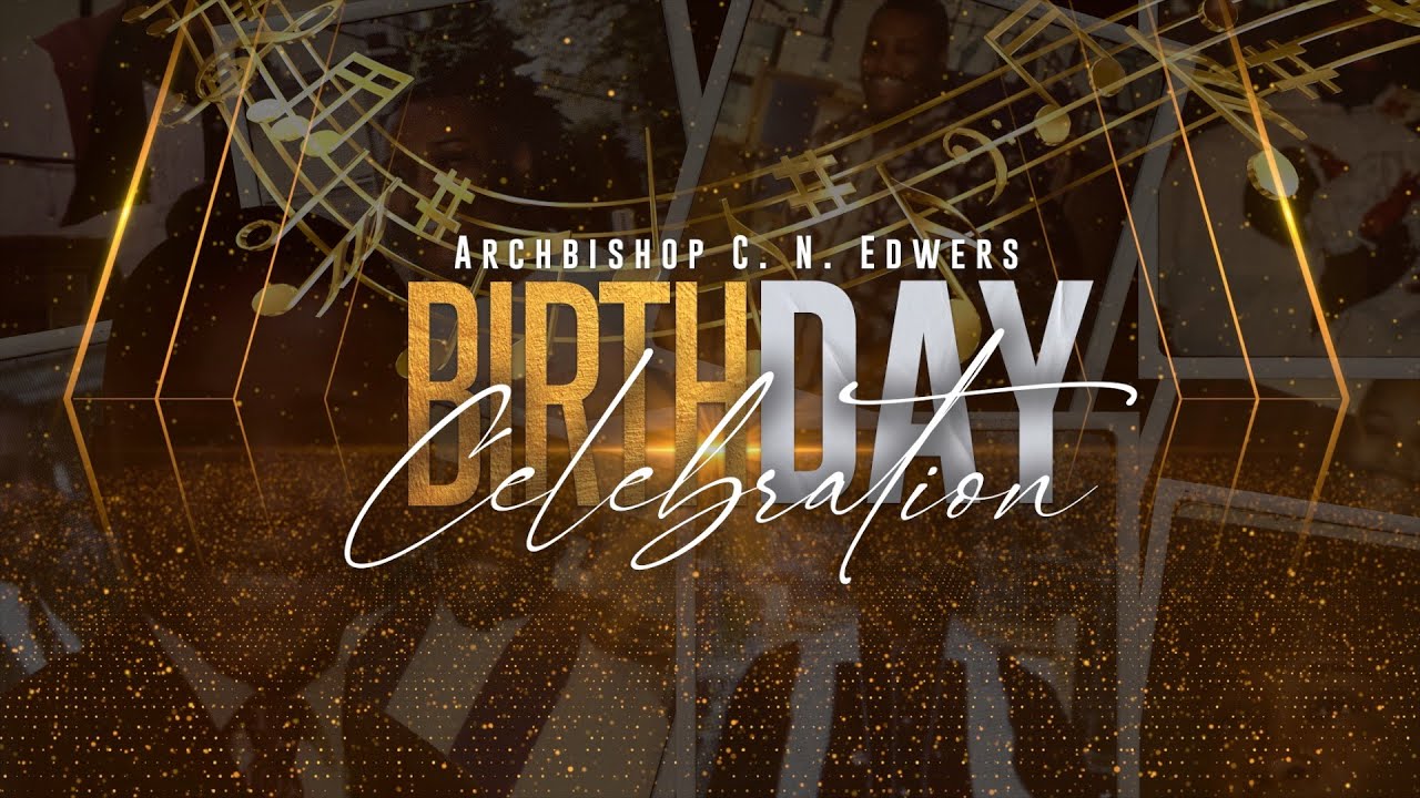 Archbishop C. N. Edwers | Birthday Celebration | Bishop Pullings Jr.