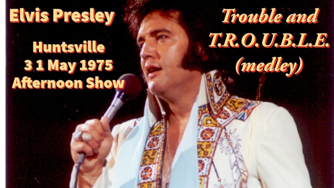 Elvis Presley - Trouble/T-R-O-U-B-L-E (medley) - Recorded Live in Huntsville, 31 May 1975