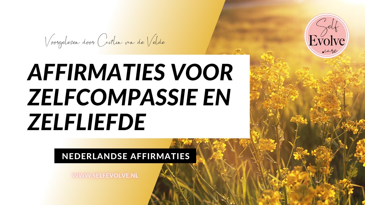 #19💞AFFIRMATIES💞 Zelfliefde & ZELFCOMPASSIE - Affirmatie Meditatie Nederlands Gesproken Self Evolve