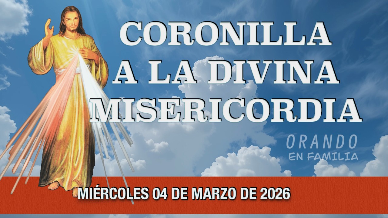 CORONILLA A LA DIVINA MISERICORDIA DE HOY MIERCOLES 04 DE MARZO 2026