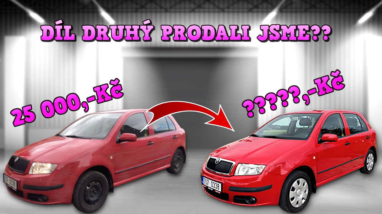 Jak udělat z ošklivé Fabie za 25 tis krásné auto za 50tis? Díl druhý prodali jsme?