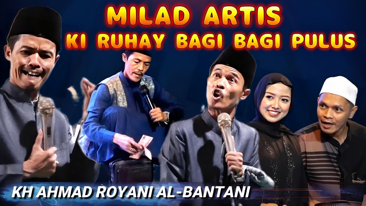 MILAD ARTIS USTADZ RUHAY BAGI BAGI PULUS KH AHMAD ROYANI