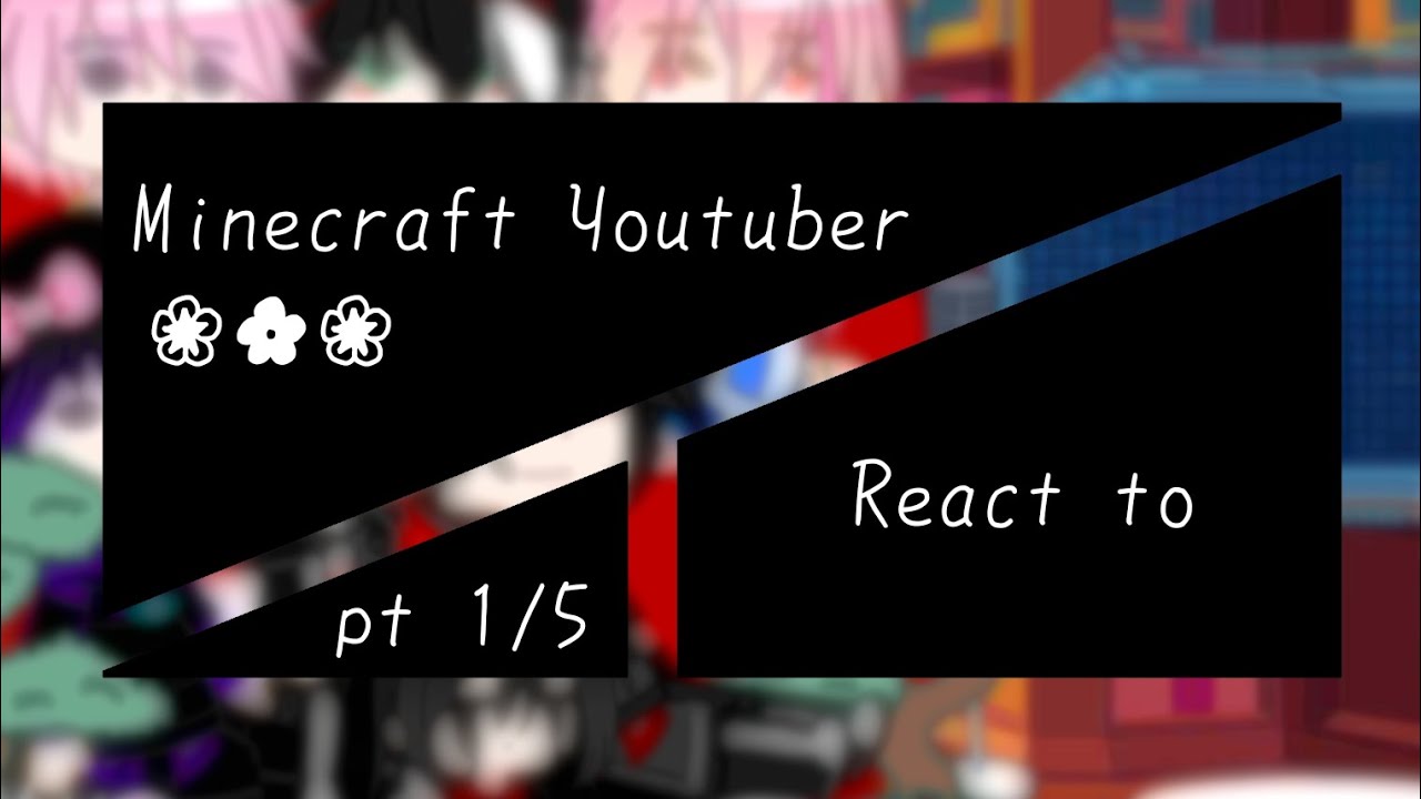 Minecraft Youtuber react to... [Pt1/5]//My au//Ship//#gacha #minecraft