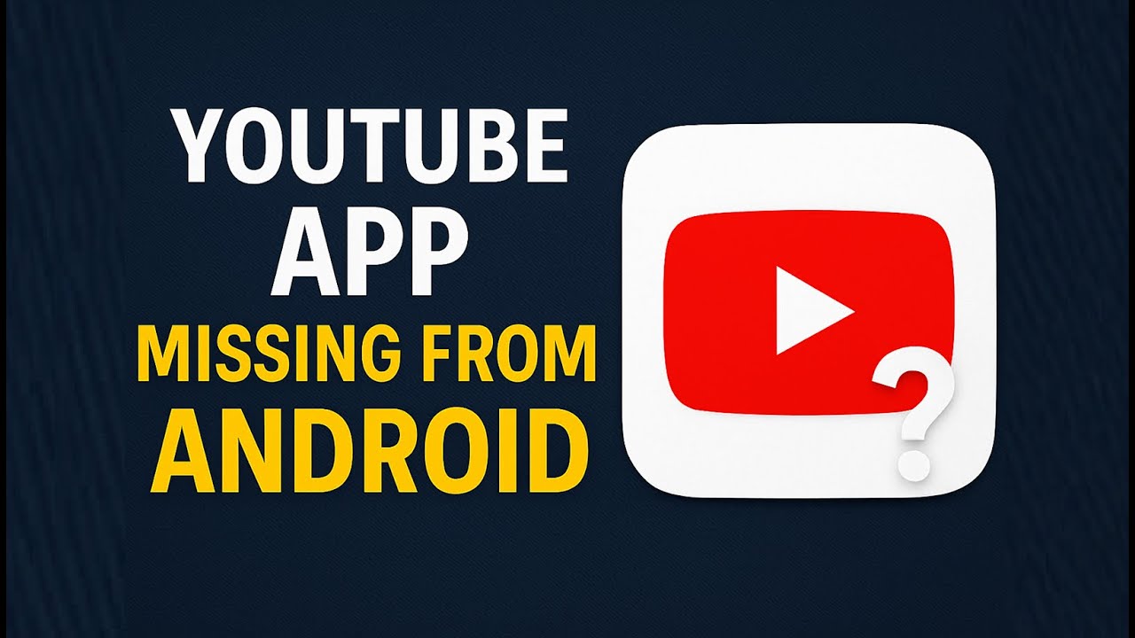 YouTube App Missing on Android | Here's How to Fix It Easily!