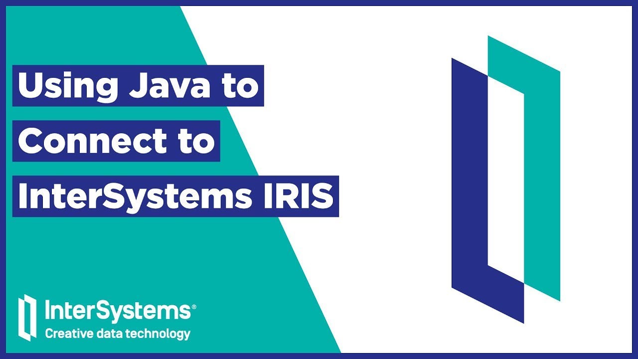Using&nbsp;Java&nbsp;to Connect to&nbsp;InterSystems IRIS
