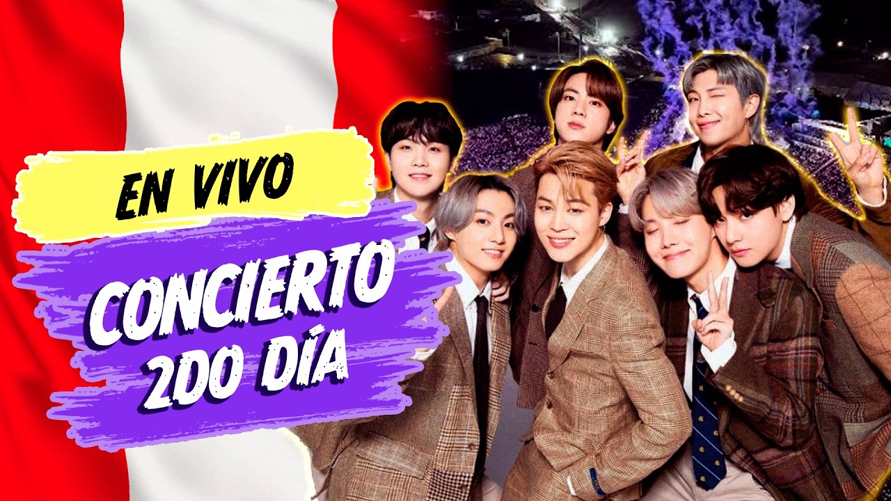 EN VIVO | BTS EN PER&Uacute;:  SEGUNDO CONCIERTO DESDE EL ESTADIO SAN MARCOS