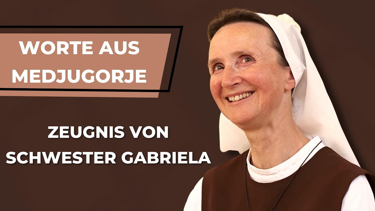 Worte aus Medjugorje - Zeugnis von Schwester Gabriela von der Einheit