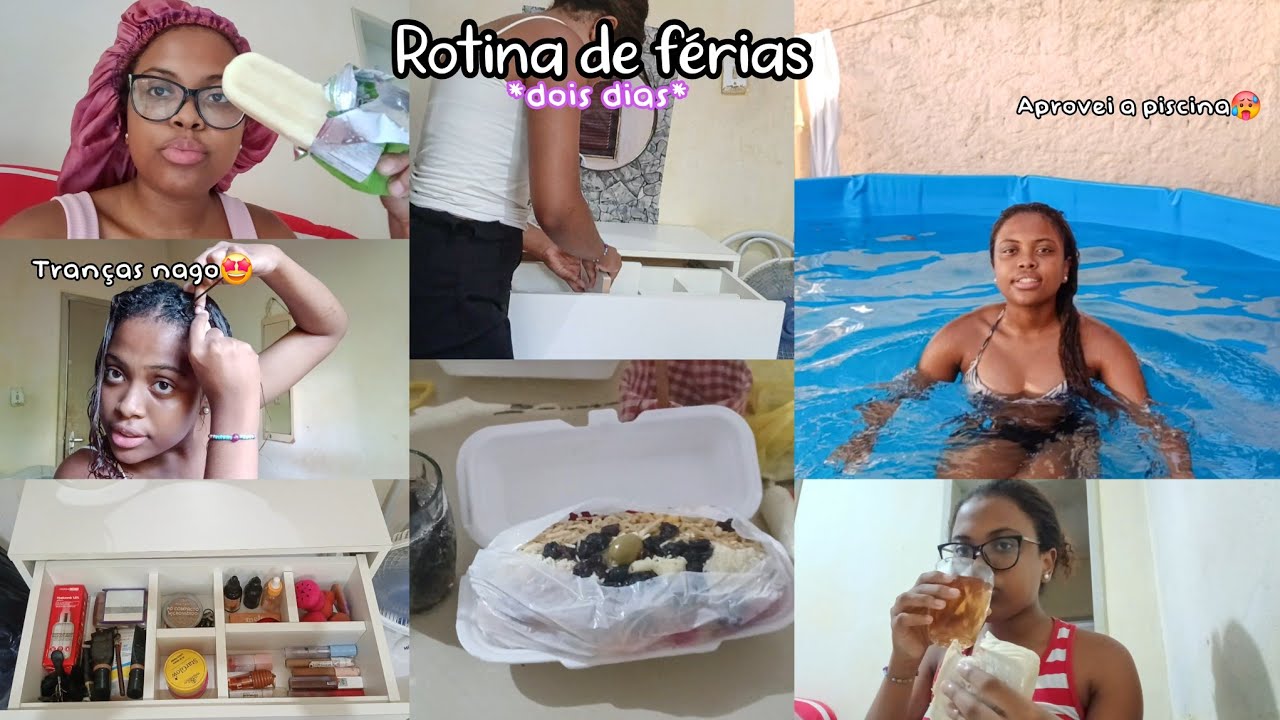 Rotina de férias🥳:entrei na piscina,ensinei a fazer tranças nago,hot-dog,limpei minha penteadeira..