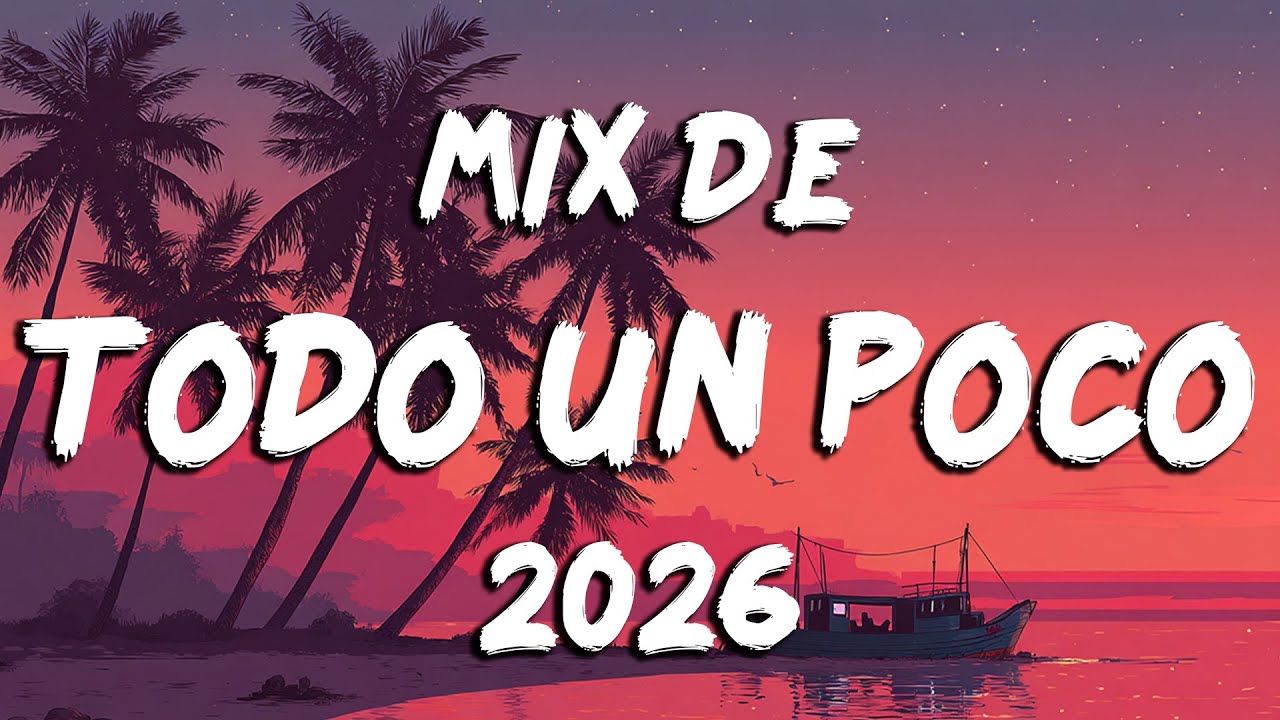 DE TODO UN POCO 2026 🥳 Mix Música Variada 🔥 Lo Más Nuevo Para Bailar