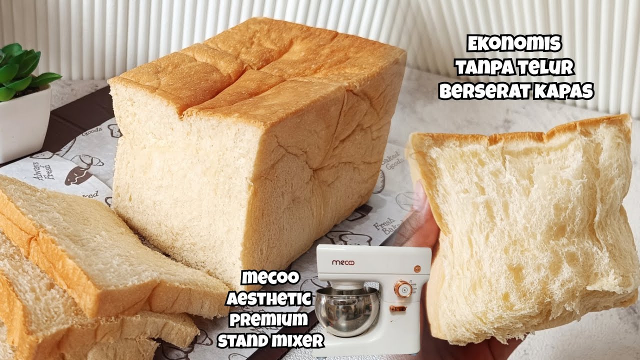 RESEP ROTI TAWAR EKONOMIS TANPA TELUR With Mecoo Aesthetic Premium Stand Mixer #mecookwithmecoo