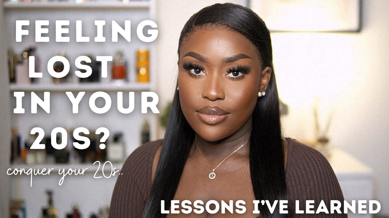i was LOST & CONFUSED majority of my 20s-LESSONS I LEARNED IN MY 20s,feeling Lost in LifelLUCYBENSON