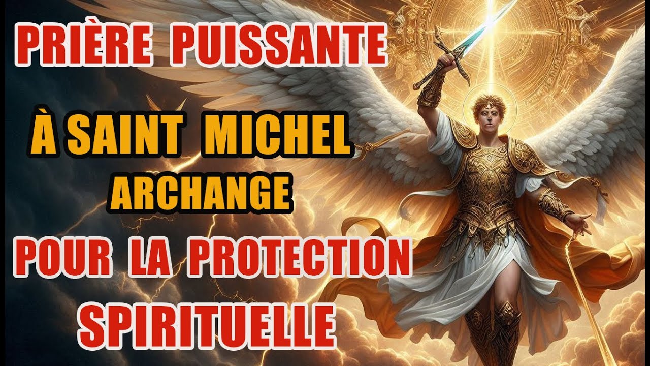 SAINT MICHEL ARCHANGE// Prière Puissante à Saint Michel Archange Pour la Protection Spirituelle.  