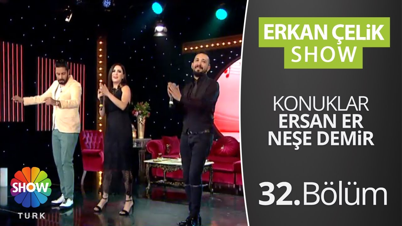 ERKAN &Ccedil;ELİK SHOW - 32.B&ouml;l&uuml;m