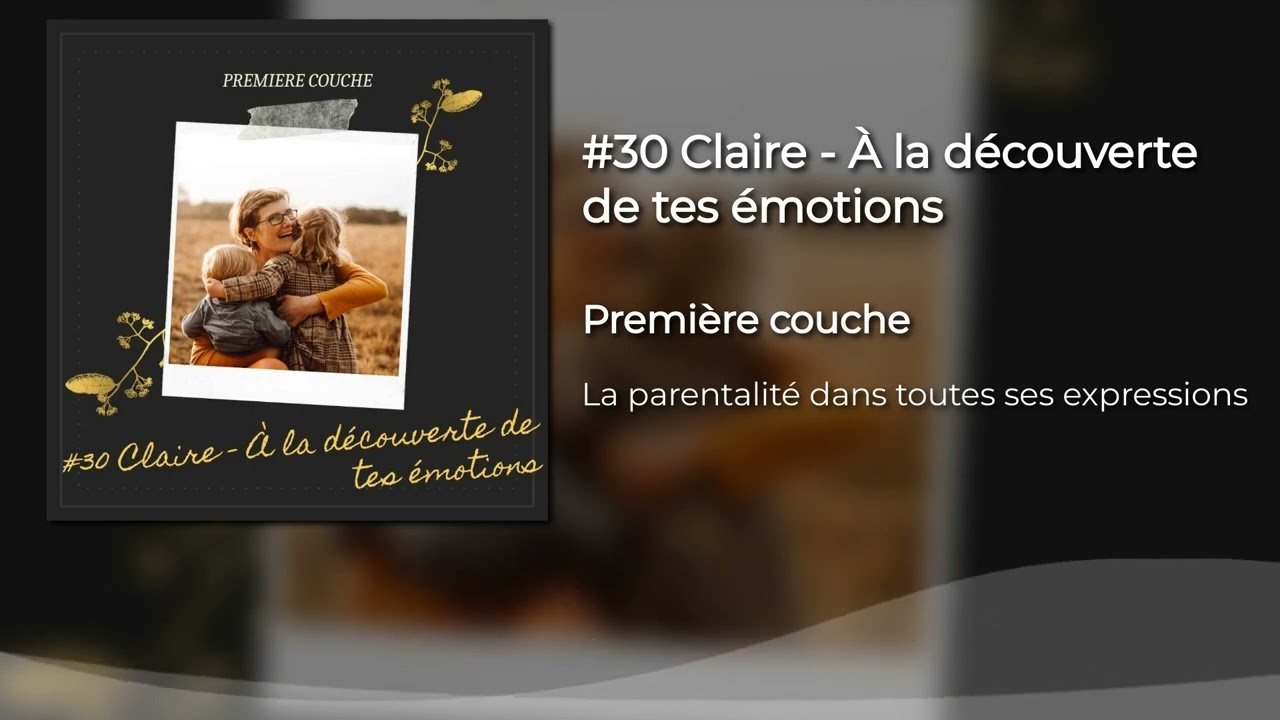 #30 Claire - &Agrave; la d&eacute;couverte de tes &eacute;motions