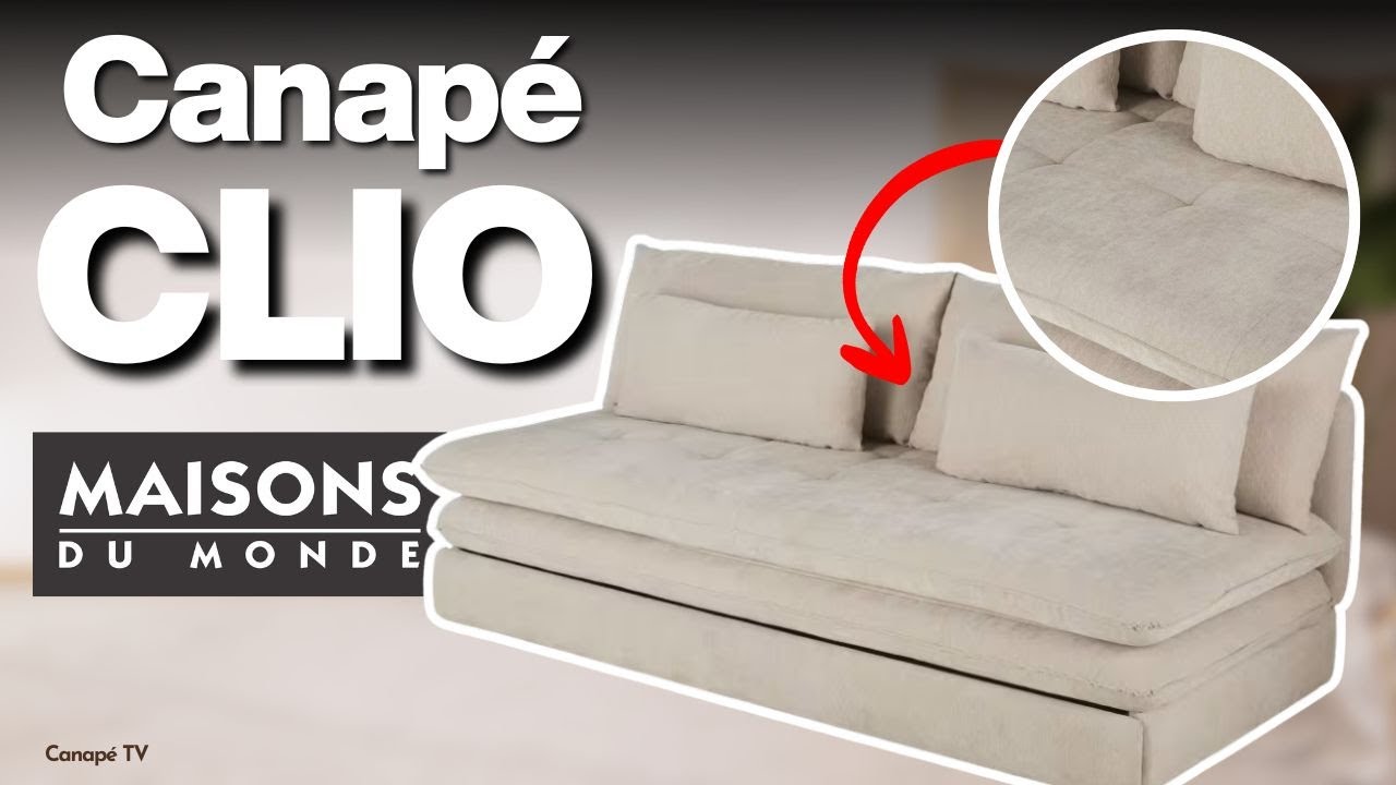 Avis canapé CLIO Maisons du Monde : best-seller malin… mais le couchage a un piège - CanapeTV