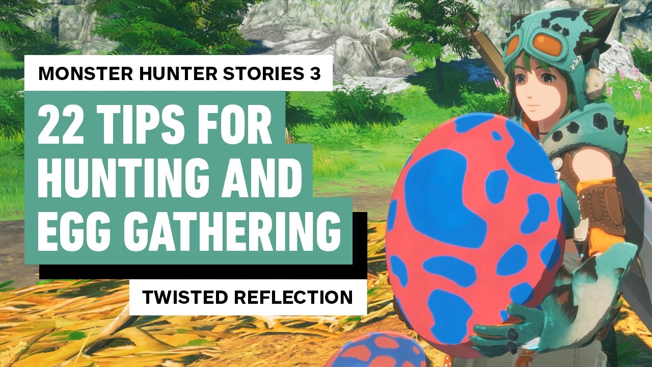 Monster Hunter Stories 3: Twisted Reflection - 22 Hunting and Egg Gathering Tips