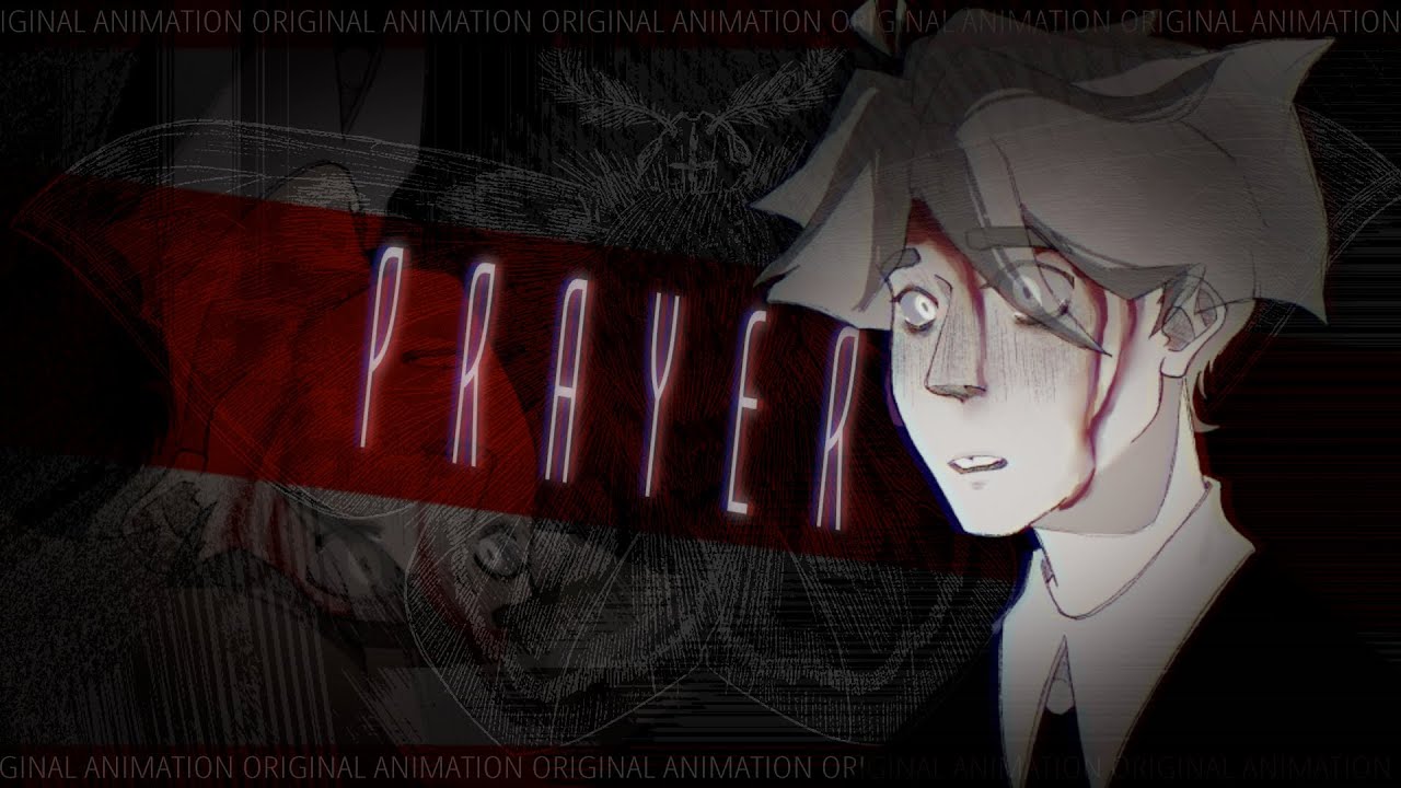 ‣ PRAYER | original AMV