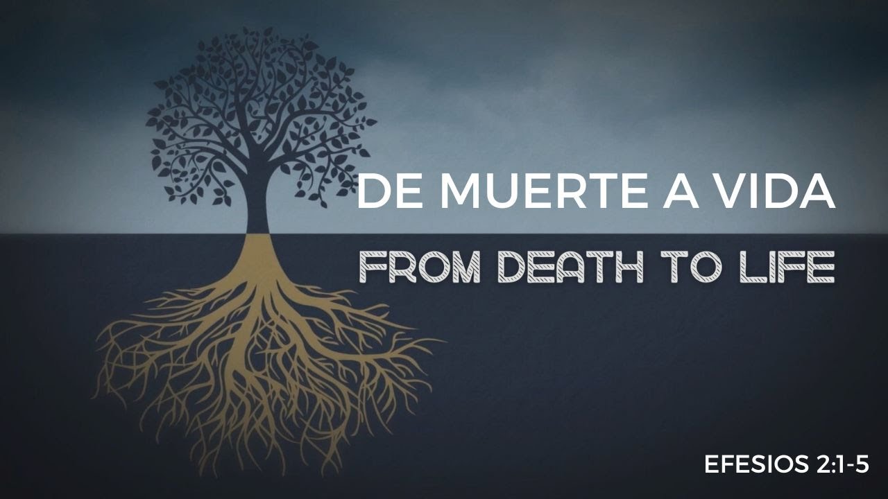 Efesios 2:1-5 De Muerte a Vida