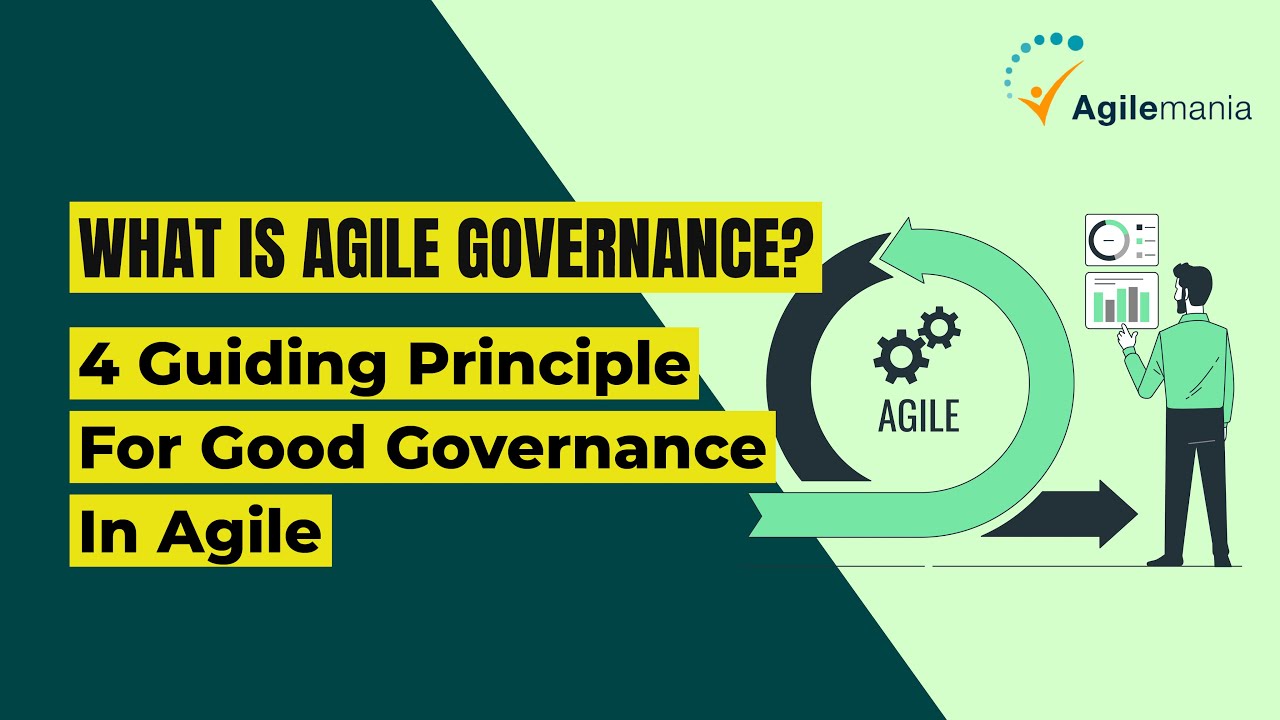 What is Agile Governance? | 4 Guiding Principle For Good Governance in Agile | Agilemania